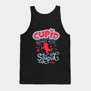 Cupid Rhymes with Stupid Tank Top